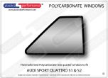 AUDI - Sport Quattro S1 / S2  - Lexan Polycarbonate right rear quarter window