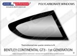 BENTLEY Continental GT3 1st Generation - Lexan Polycarbonate right rear quarter window