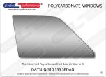 DATSUN 510 SSS Sedan - Lexan Polycarbonate right front door window