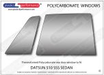 DATSUN 510 SSS Sedan - Lexan Polycarbonate right rear door window