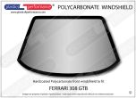 FERRARI - 308 GTB - Hardcoated Lexan Polycarbonate front windscreen