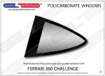 FERRARI - 360 Challenge - Lexan Polycarbonate left rear quarter window 