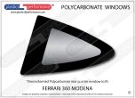FERRARI - 360 Modena - Lexan Polycarbonate left rear quarter window