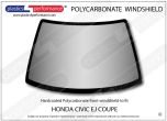 HONDA - Civic EJ Coupe - Hardcoated Lexan Polycarbonate front windscreen