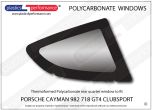 PORSCHE - Cayman 982 718 GT4 Clubsport - Lexan Polycarbonate right rear quarter window