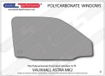 VAUXHALL - Astra E Mk2 - Lexan Polycarbonate right hand front door window
