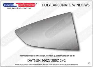 DATSUN - 260Z/ 280Z 2+2 - Lexan Polycarbonate right rear quarter window