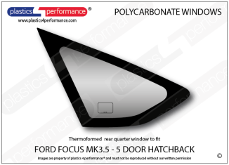 FORD - Focus MK3.5 - 5dr - Lexan Polycarbonate left rear quarter window