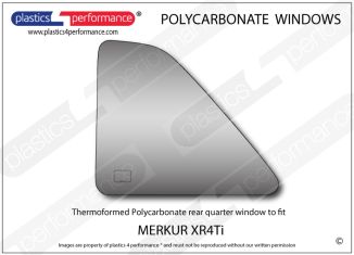 MERKUR - XR4Ti - Lexan Polycarbonate left rear quarter window