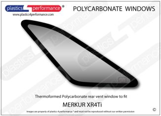 MERKUR - XR4Ti - Lexan Polycarbonate left rear vent window