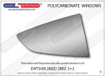 DATSUN - 260Z/ 280Z 2+2 - Lexan Polycarbonate right rear quarter window