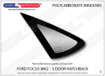 FORD - Focus MK2 - 5dr Hatchback - Lexan Polycarbonate left rear quarter window